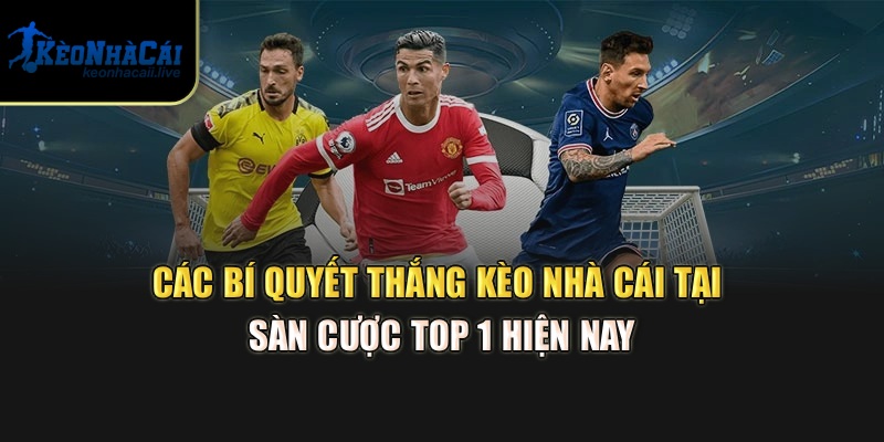 Bí Quyết Thắng Kèo Nhà Cái Tại Sàn Cược Top 1 Hiện Nay Các bí quyết thắng kèo nhà cái tại sàn cược top 1 hiện nay