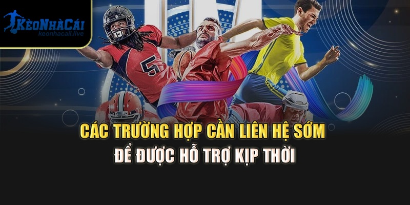 Liên Hệ Kèo Nhà Cái – Hỗ Trợ Thông Tin Soi Kèo Bóng Đá Chuẩn Các trường hợp cần liên hệ sớm để được hỗ trợ kịp thời