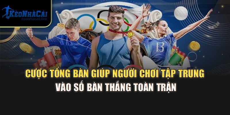 Cược Tổng Bàn - Cách Soi Kèo Tài Xỉu Cực Hay Tại Kèo Nhà Cái Cược tổng bàn giúp người chơi tập trung vào số bàn thắng toàn trận