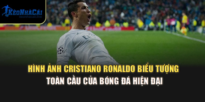 Hình ảnh Cristiano Ronaldo – biểu tượng toàn cầu của bóng đá hiện đại