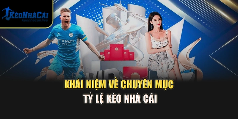Khái niệm về chuyên mục tỷ lệ kèo nhà cái