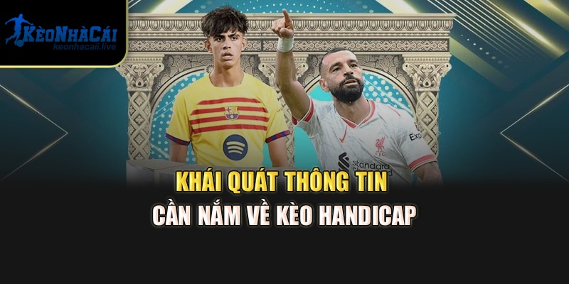 Khái quát thông tin cần nắm về kèo Handicap