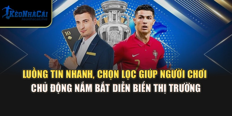 Luồng tin nhanh, chọn lọc giúp người chơi chủ động nắm bắt diễn biến thị trường