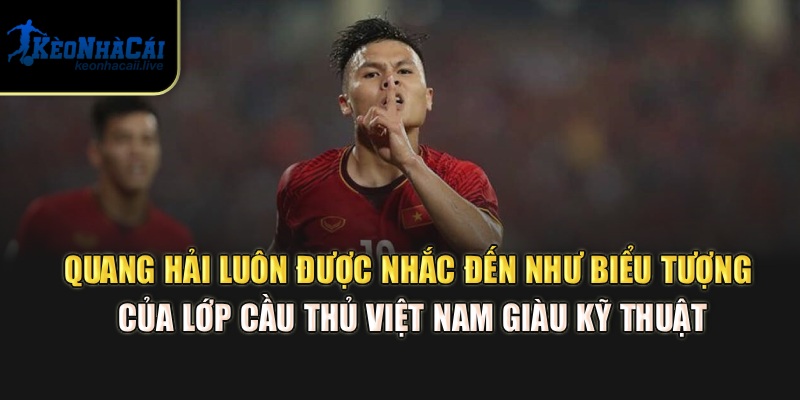 Quang Hải luôn được nhắc đến như biểu tượng của lớp cầu thủ Việt Nam giàu kỹ thuật