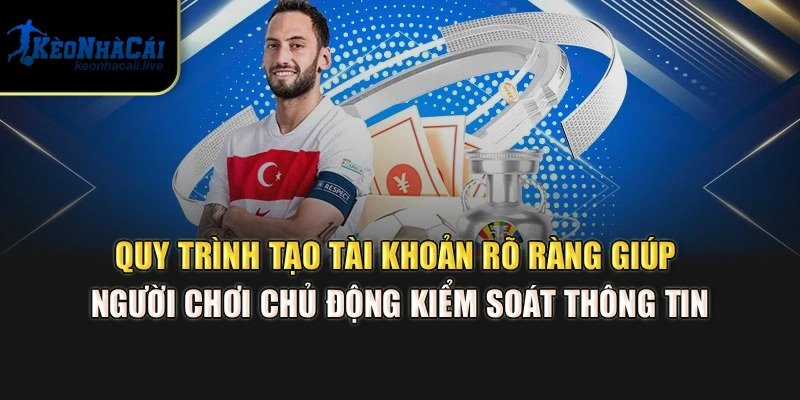 Quy trình tạo tài khoản rõ ràng giúp người chơi chủ động kiểm soát thông tin