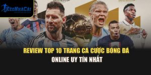 Review Top 10 Trang Cá Cược Bóng Đá Online Uy Tín Nhất